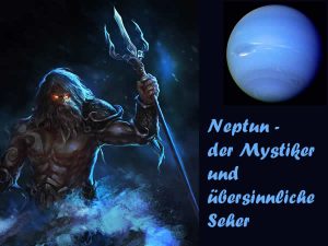 Neptun - der Mystiker und übersinnliche Seher